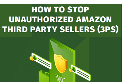 How to Stop Unauthorized Amazon Third Party Sellers (3Ps)